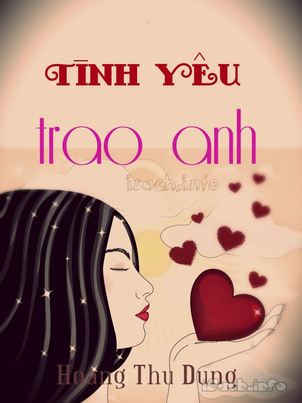 Tình yêu trao anh: tình anh trao em : tiẻ̂u thuyé̂t tình cảm