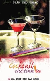 Cocktail cho tình yêu: tiểu thuyết