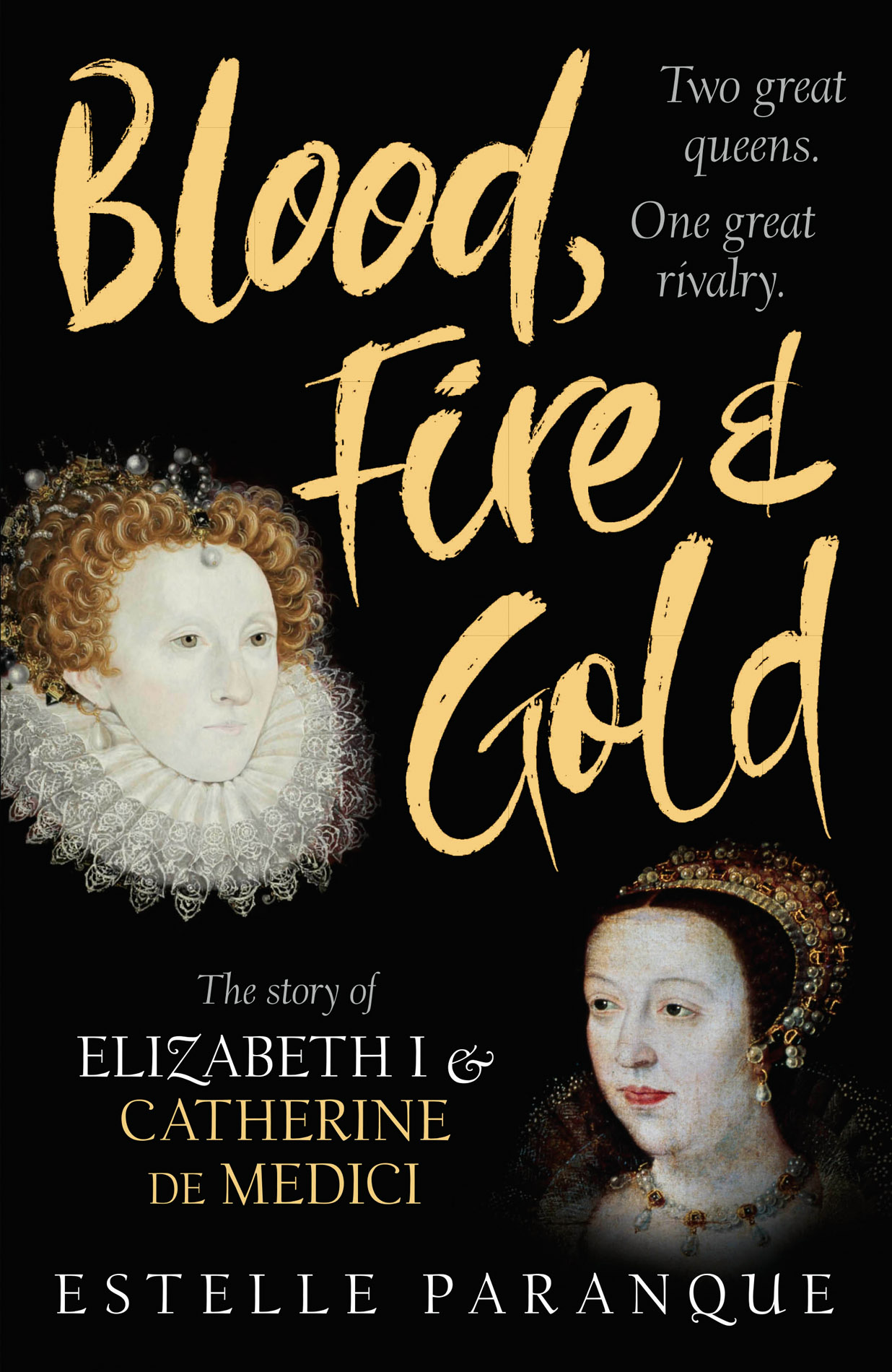 Blood, Fire, and Gold: The Story of Elizabeth I and Catherine De' Medici