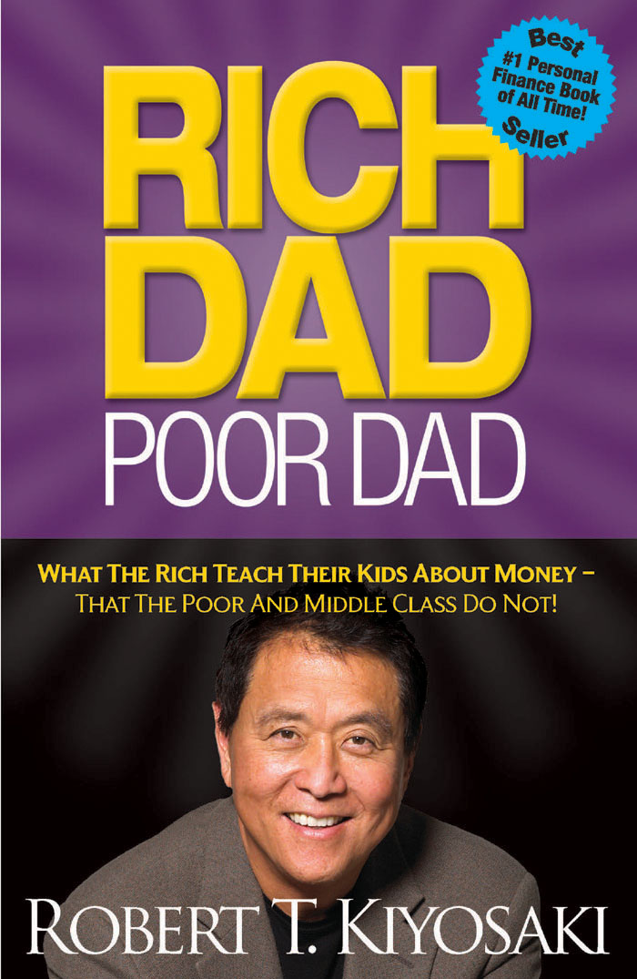 Rich Dad Poor Dad: What the Rich Teach Their Kids About Money That the Poor and Middle Class Do Not!