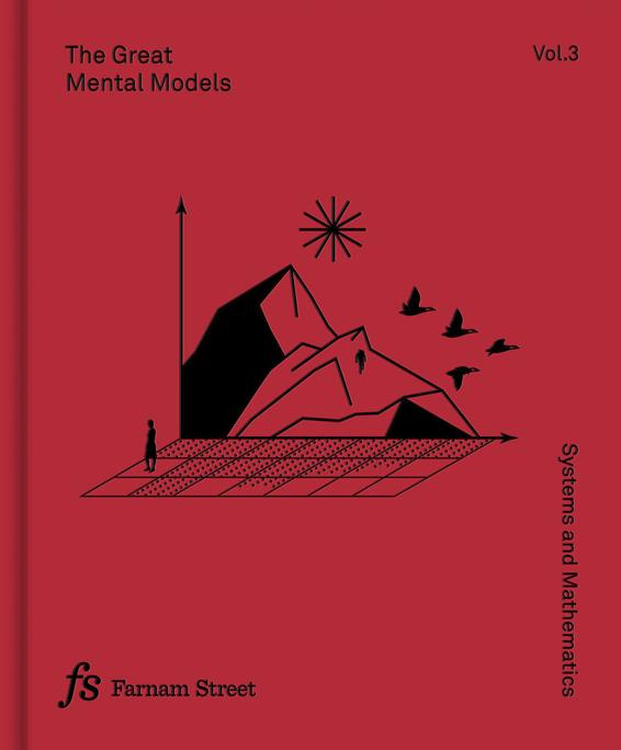 The Great Mental Models Volume 3: Systems and Mathematics