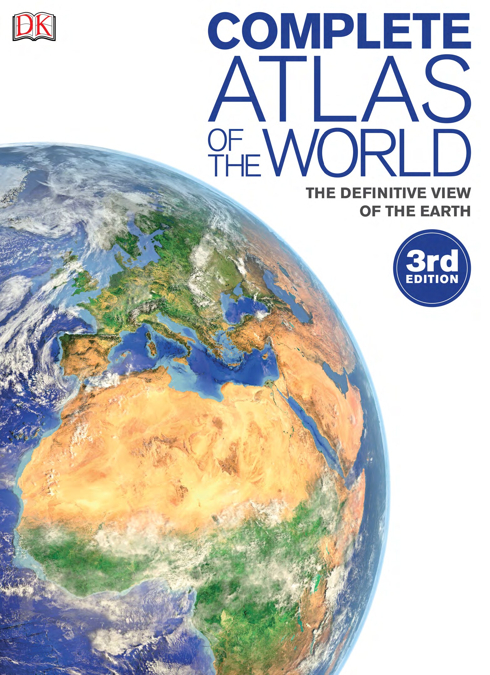 Complete Atlas of the World, 3rd Edition: The Definitive View of the Earth