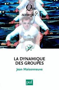 La dynamique des groupes: « Que sais-je ? » n° 1306