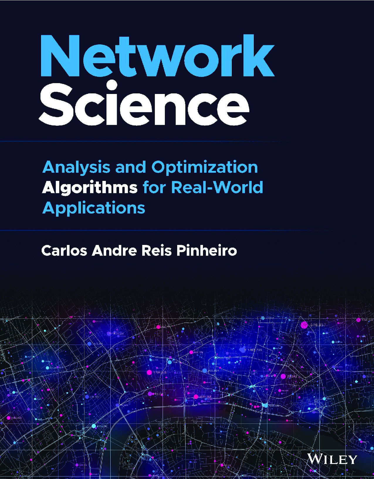 Network Science: Analysis and Optimization Algorithms for Real-World Applications