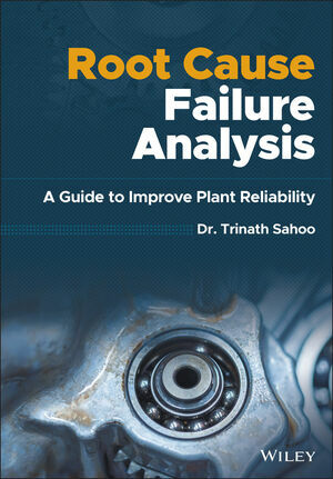 Root Cause Failure Analysis: A Guide to Improve Plant Reliability