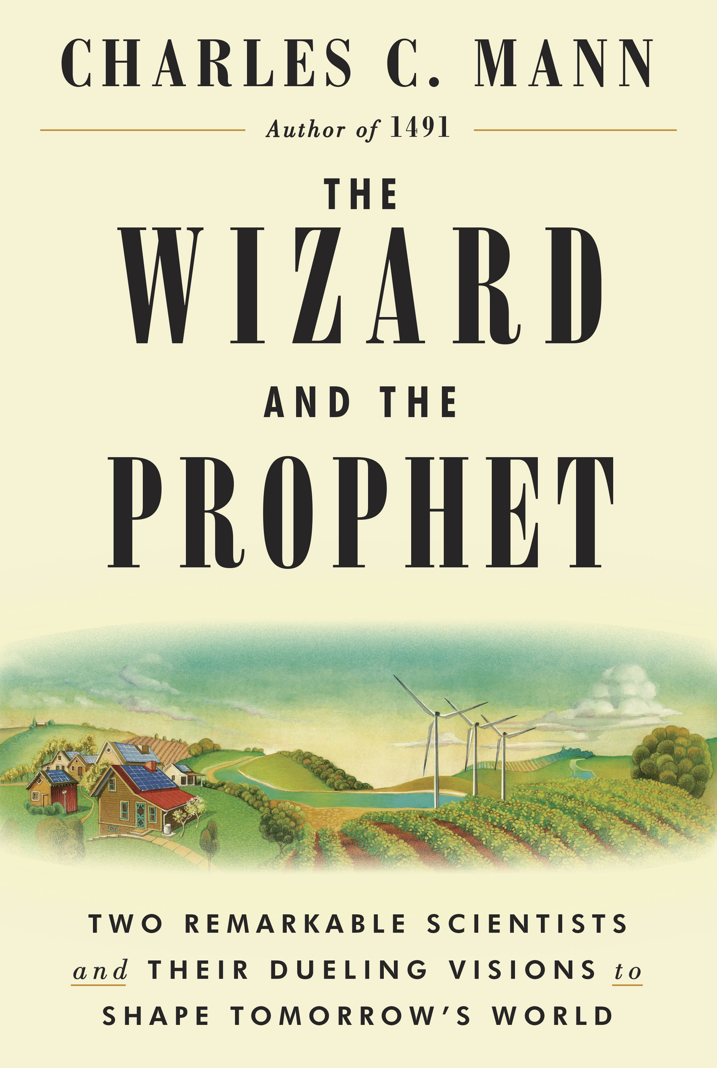 The Wizard and the Prophet: Two Remarkable Scientists and Their Dueling Visions to Shape Tomorrow's World