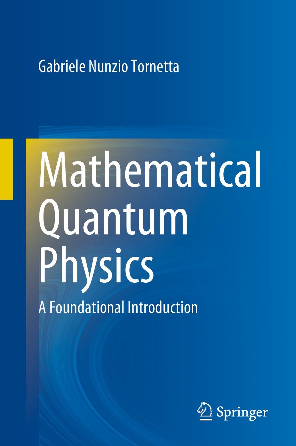 Mathematical Quantum Physics. A Foundational Introd. 2022