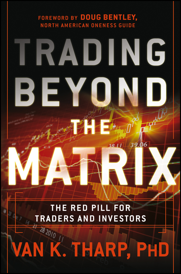 Trading Beyond the Matrix: The Red Pill for Traders and Investors