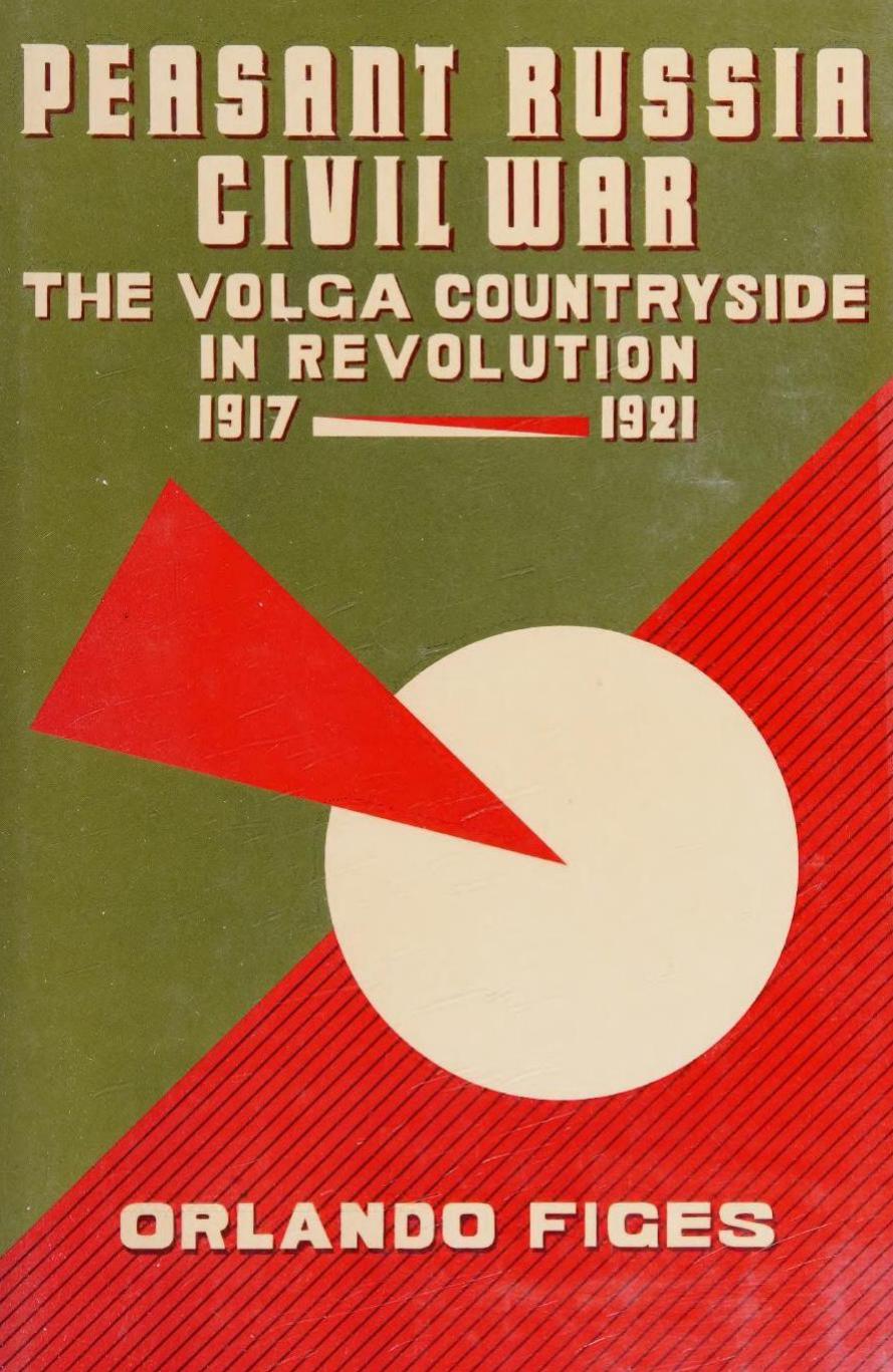 Peasant Russia, Civil War: The Volga Countryside in Revolution (1917-1921)