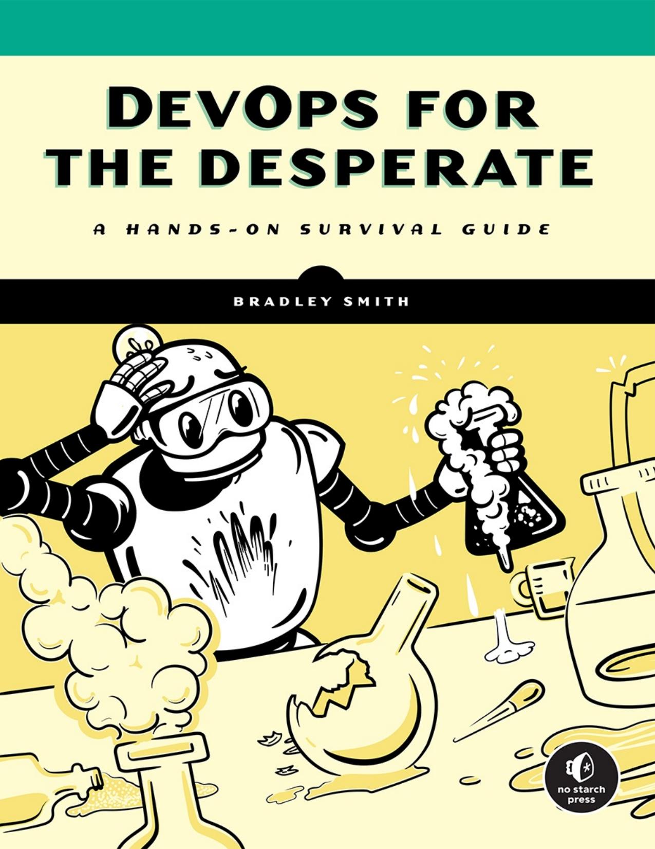 DevOps for the Desperate. A Hands-On Survival Guide