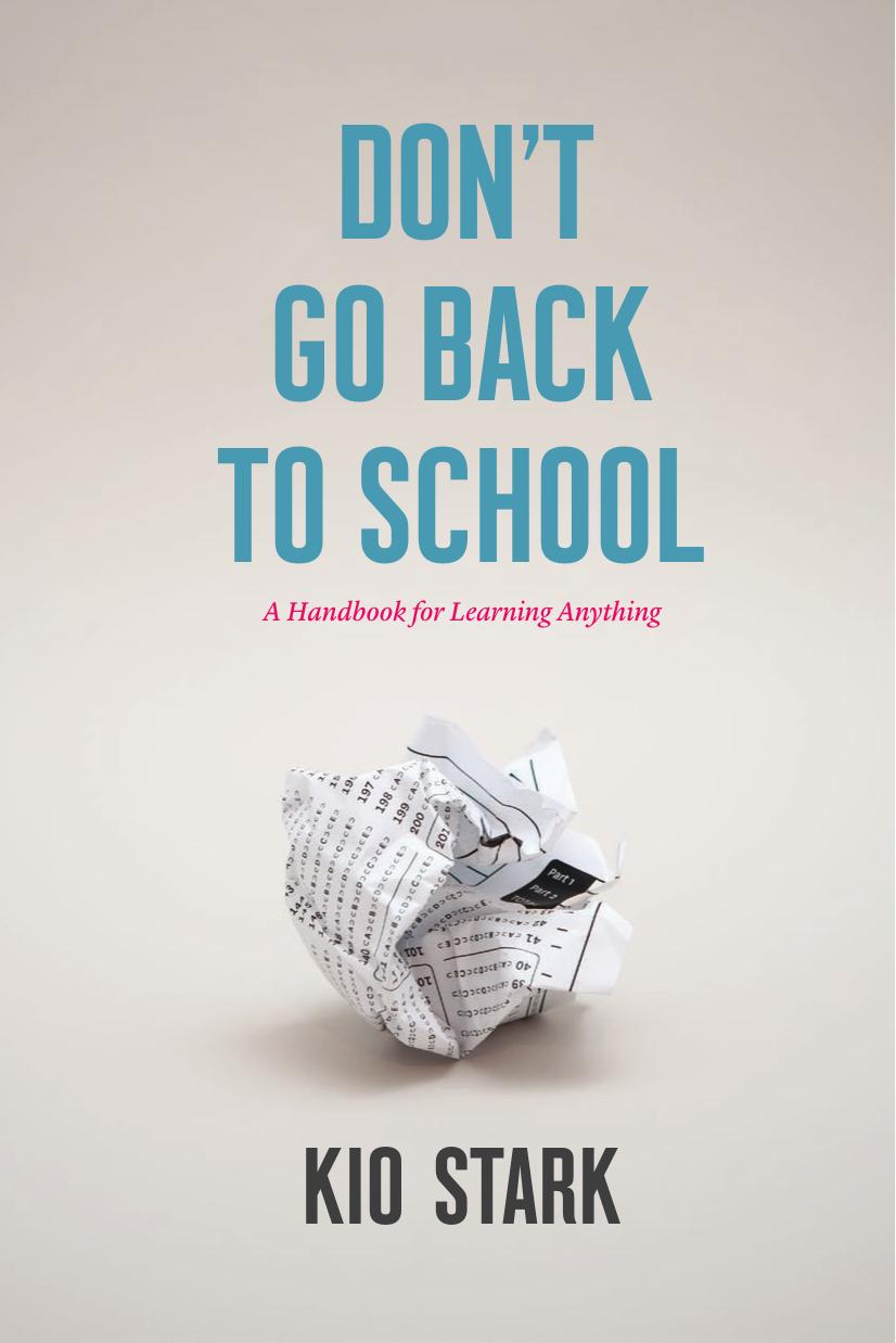 Don't Go Back to School: A Handbook for Learning Anything