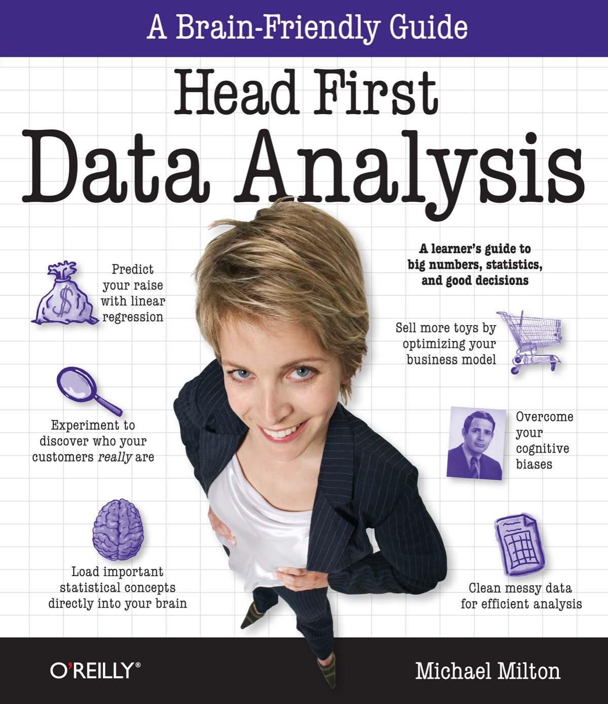 Head First Data Analysis: A Learner's Guide to Big Numbers, Statistics, and Good Decisions