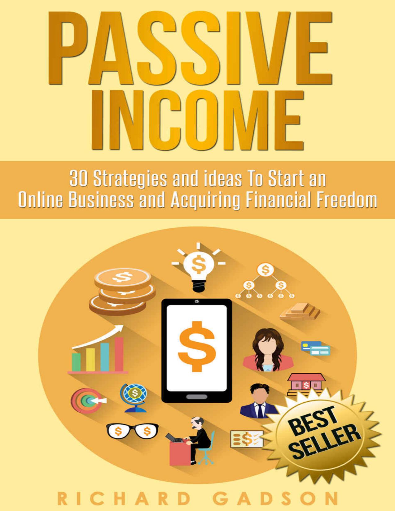 Passive Income: 30 Strategies and Ideas To Start an Online Business and Acquiring Financial Freedom (Passive Income, Online Business, Financial Freedom,)