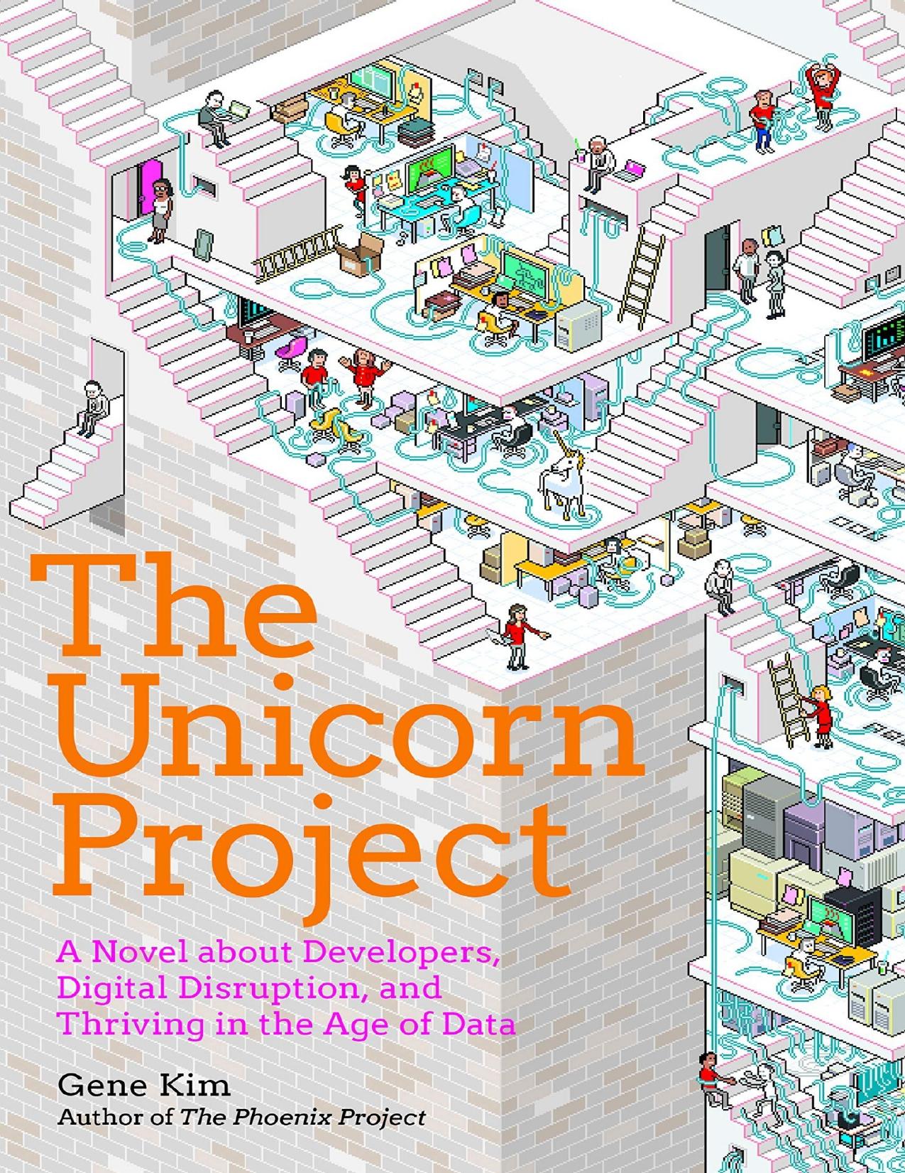 The Unicorn Project: A Novel About Developers, Digital Disruption, and Thriving in the Age of Data