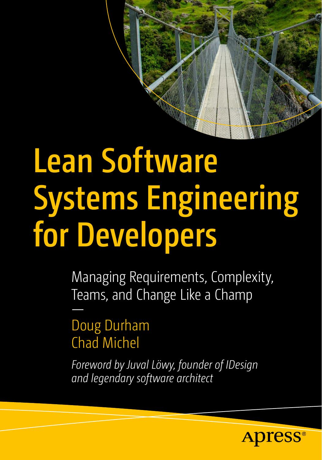 Lean Software Systems Engineering for Developers: Managing Requirements, Complexity, Teams, and Change Like a Champ