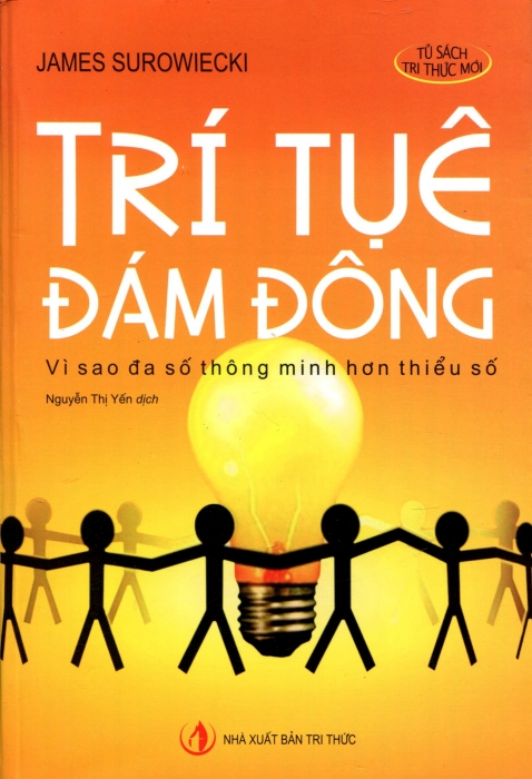 Trí tuệ đám đông - Vì sao đa số thông minh hơn thiểu số