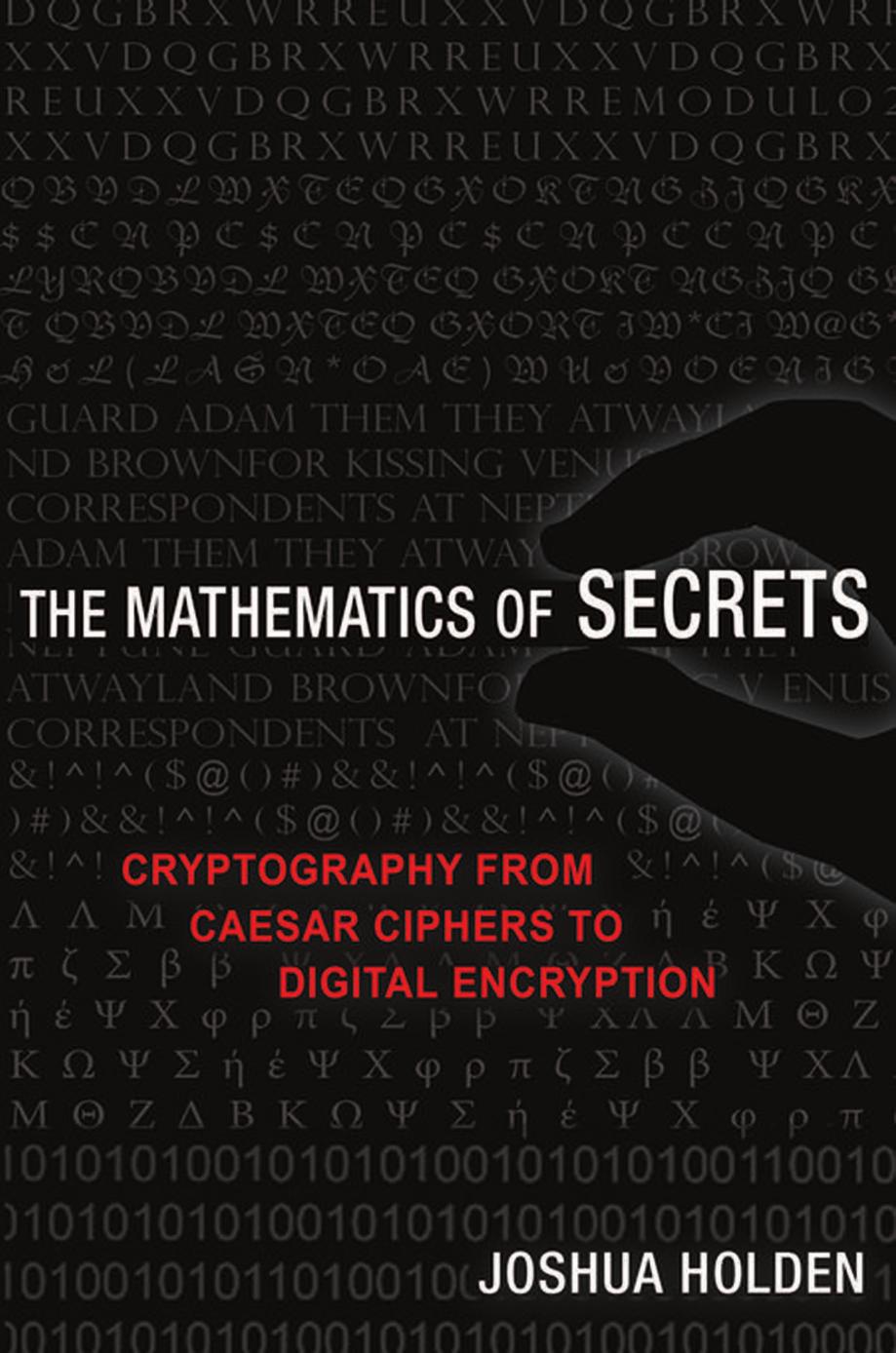 Holden J. The Mathematics of Secrets. Cryptography...Digital Encr. 2017