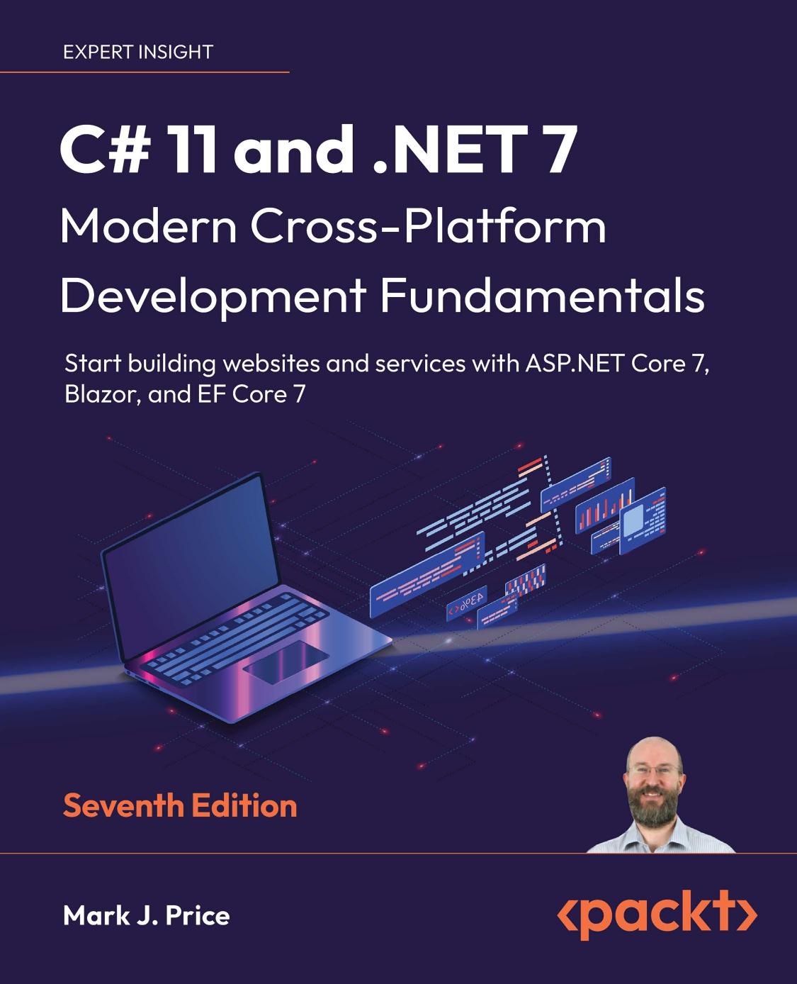 C# 11 and . NET 7 - Modern Cross-Platform Development Fundamentals