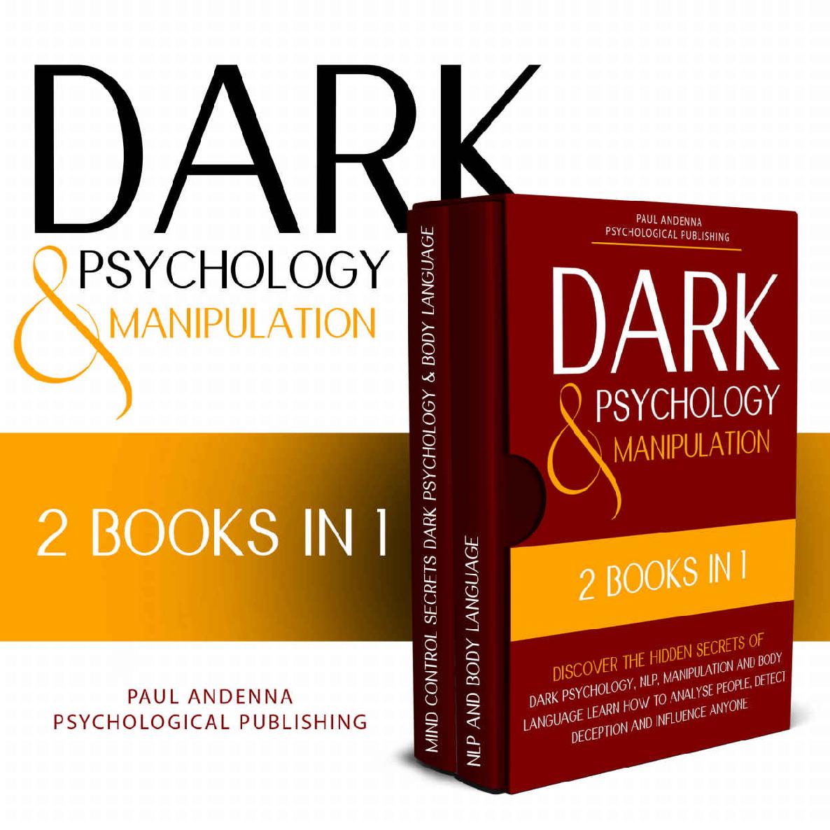 Dark Psychology and Manipulation: 2 in 1 - Discover the hidden secrets of Dark Psychology, NLP, Manipulation and Body Language. Learn how to analyse people, detect deception and influence anyone