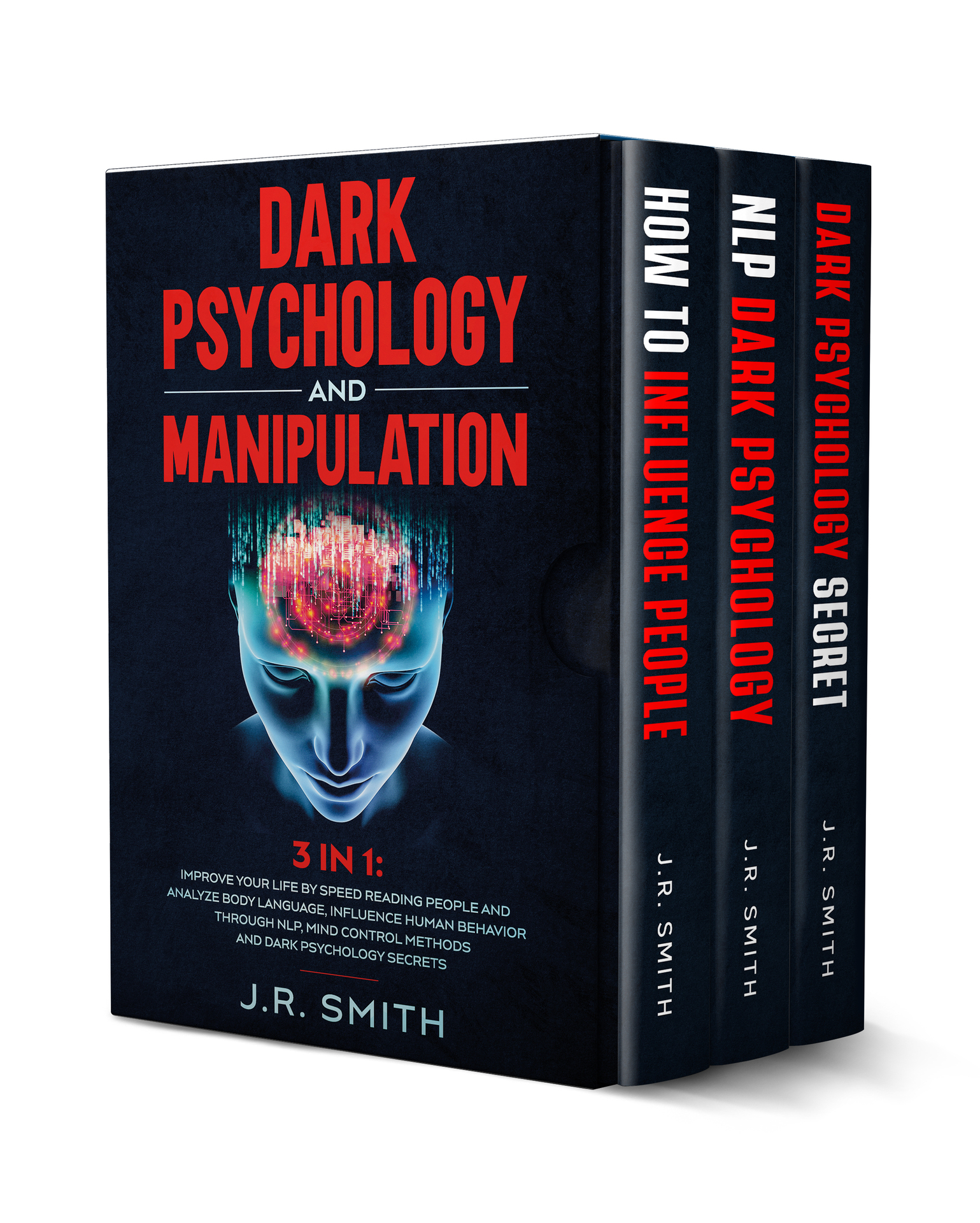 Dark Psychology and Manipulation: 3 in 1: Improve your life by Speed Reading People and Analyze Body Language, Influence Human Behavior Through Nlp, Mind Control Methods and Dark Psychology Secrets