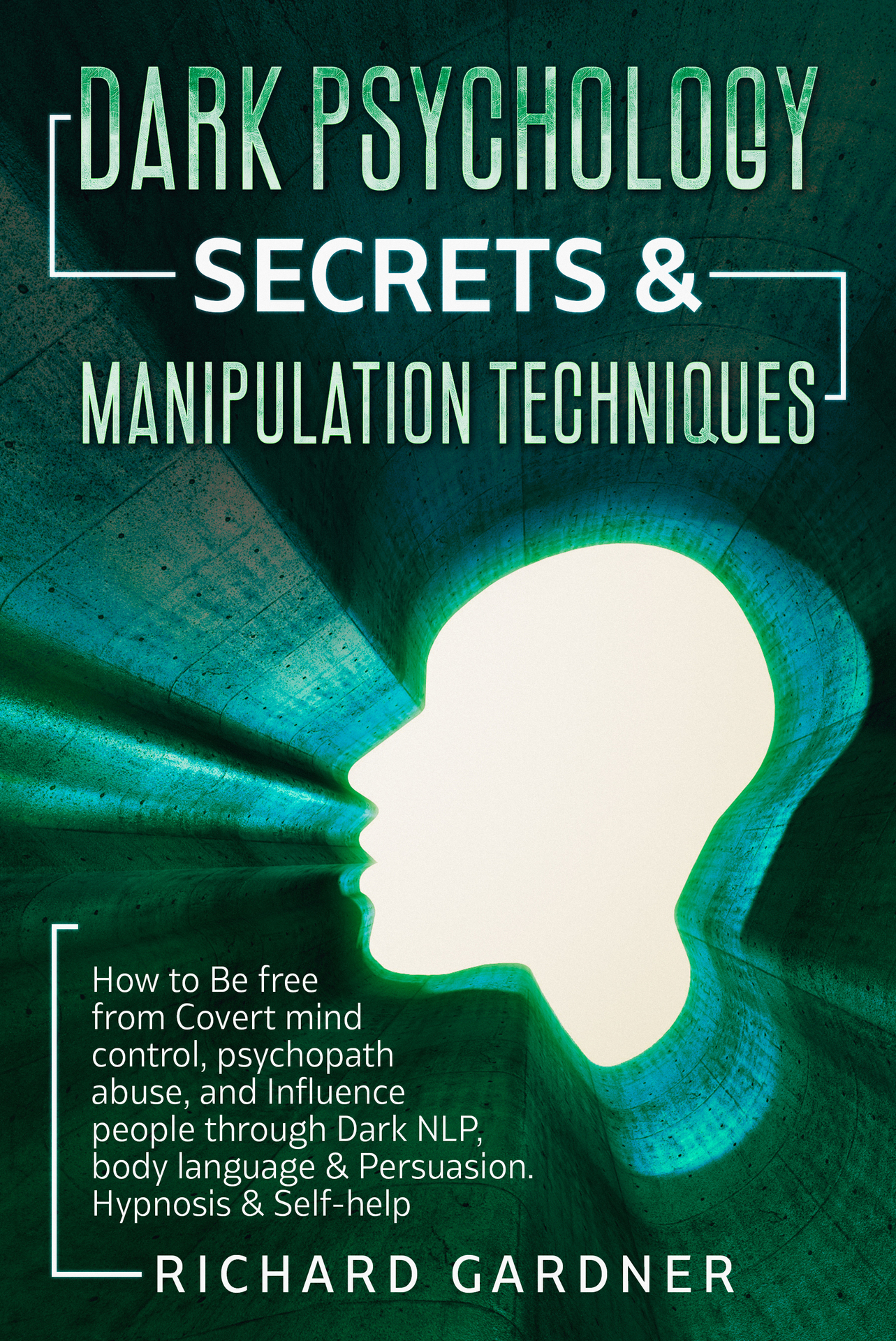 Dark Psychology Secrets and Manipulation: How to Be free from Covert mind control, psychopath abuse, and Influence people through Dark NLP, body language & Persuasion. Hypnosis & Self-help