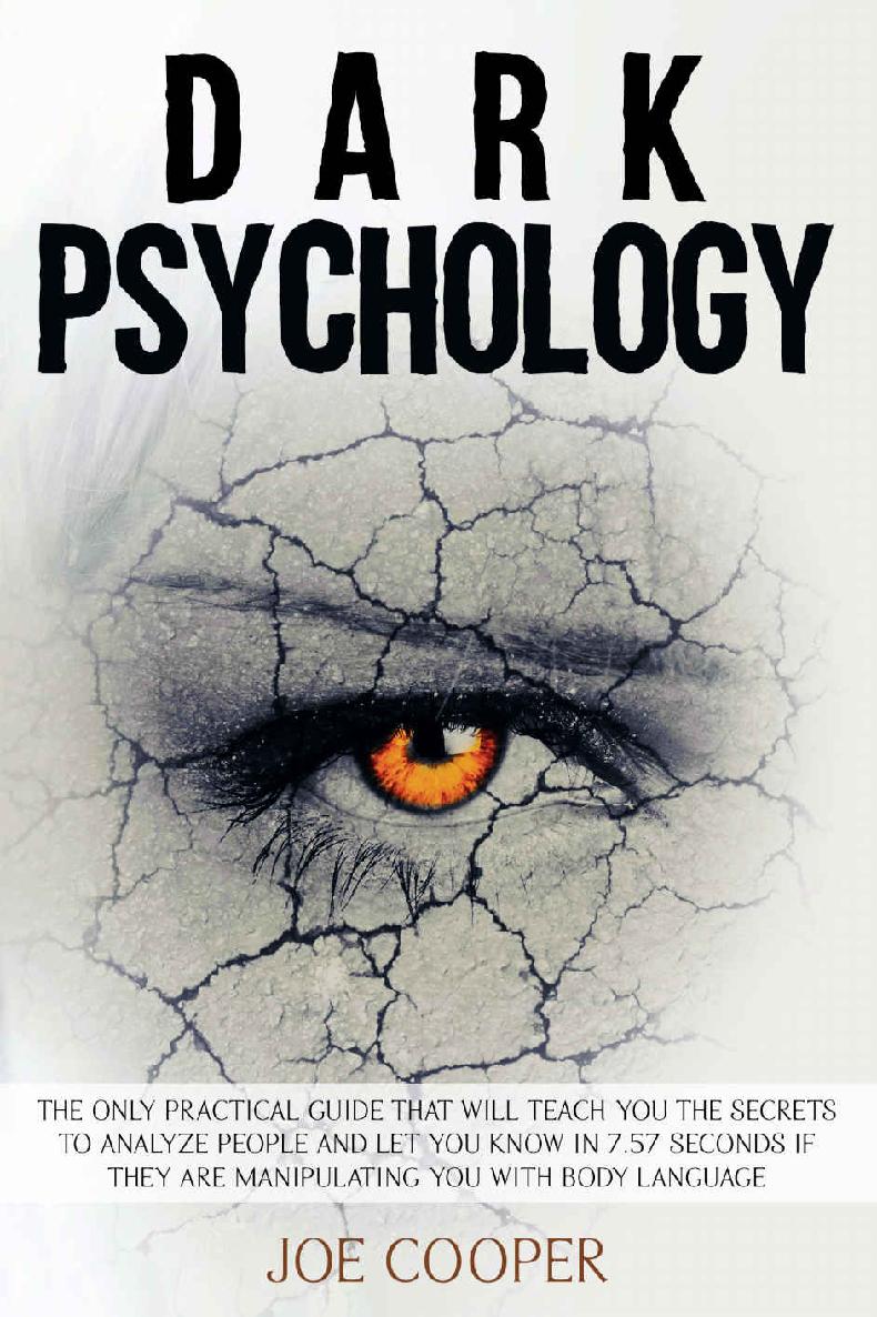 Dark Psychology: The only practical guide that will teach you the secrets to analyze people and let you know in 7.57 seconds if they are manipulating you with body language