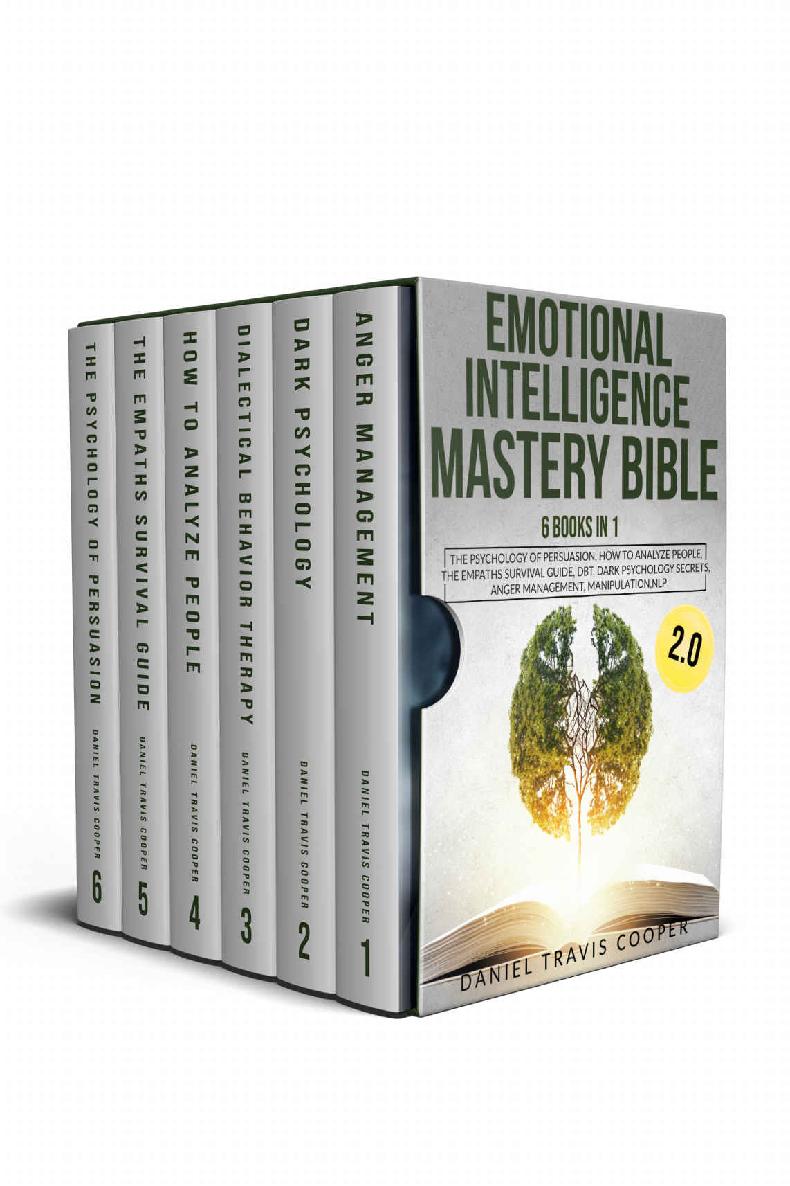 Emotional Intelligence Mastery Bible 2.0: 6 Books in 1 The Psychology of Persuasion, How to Analyze People, The Empaths Survival Guide, DBT,Dark Psychology ... Anger Management, Manipulation, NLP