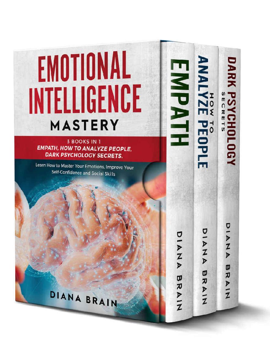 Emotional Intelligence Mastery: This Book Includes: Empath, How to Analyze People, Dark Psychology Secrets. Learn How to Master Your Emotions, Improve Your Self-Confidence and Social Skills