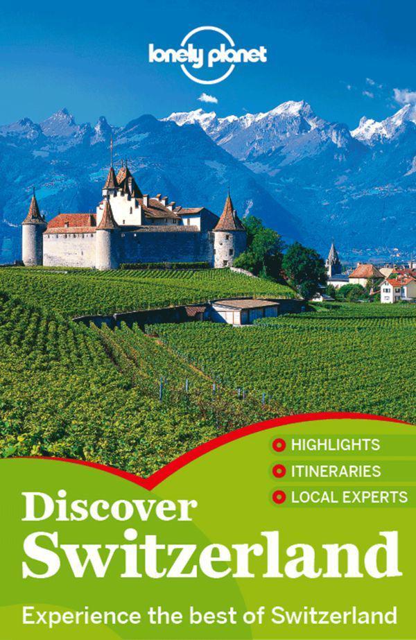 Lonely Planet Discover Switzerland (Travel Guide)