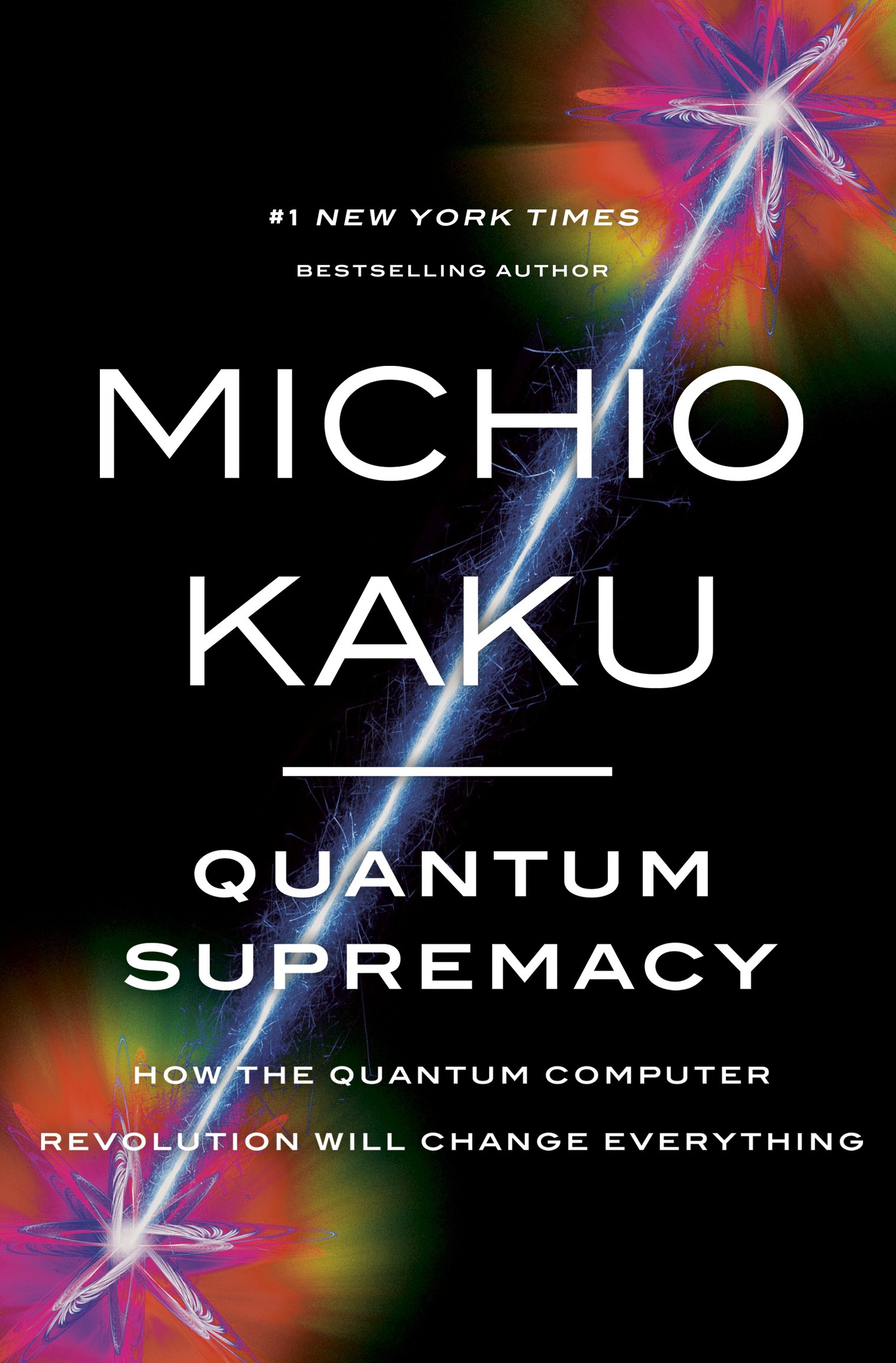 Quantum Supremacy - How the Quantum Computer Revolution Will Change Everything