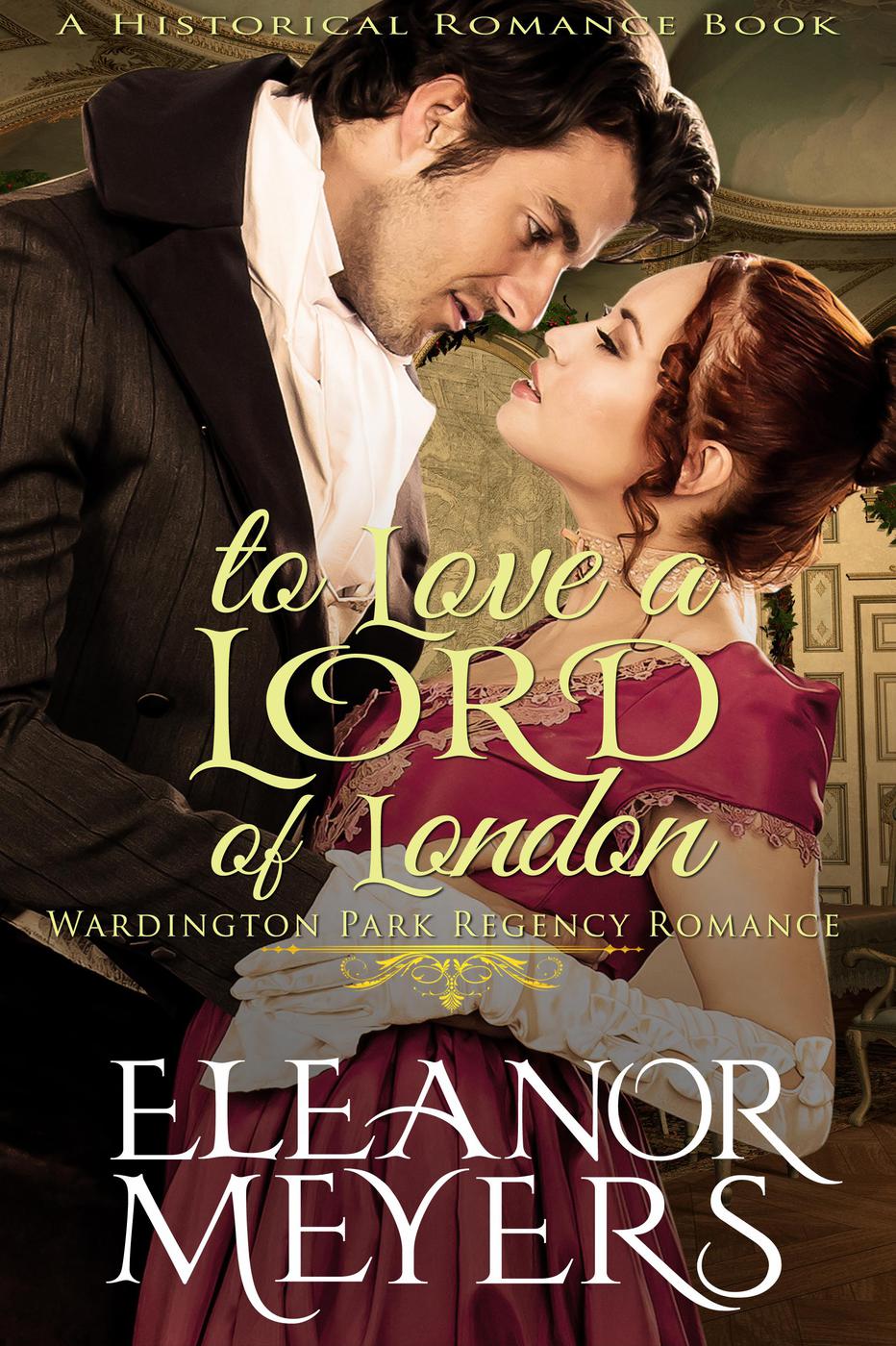 To Love A Lord of London (#1, Wardington Park Regency Romance) (A Historical Romance Book)