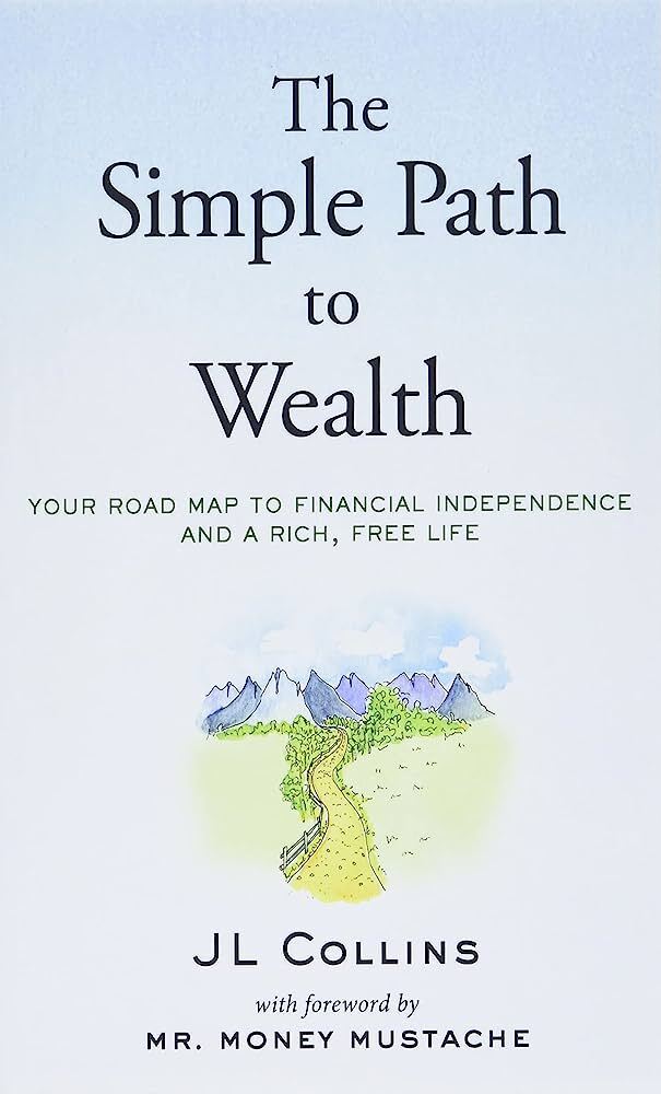 The Simple Path to Wealth Your Road Map To Financial Independence and A Rich, Free Life