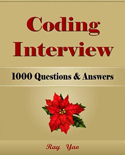 Coding Interview, 1000 Questions & Answers: Including Examination of C#, C++, HTML, CSS, JQuery, JavaScript, JAVA, Linux, PHP, MySQL, Python, Visual Basic Courses