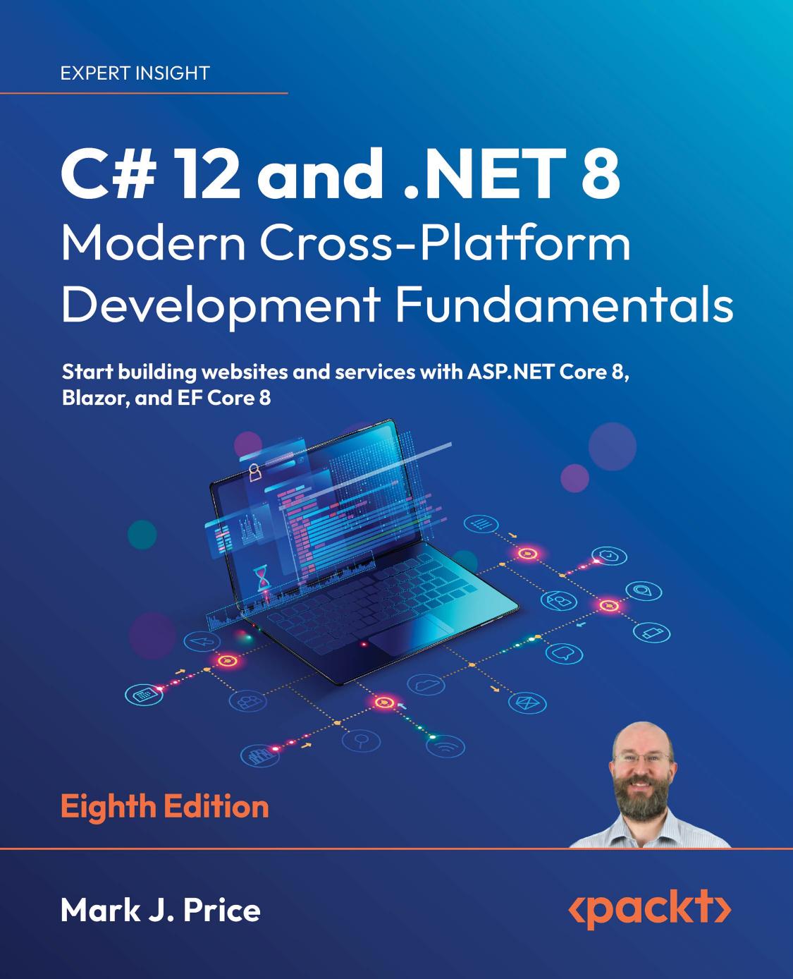 C# 12 and . NET 8 - Modern Cross-Platform Development Fundamentals