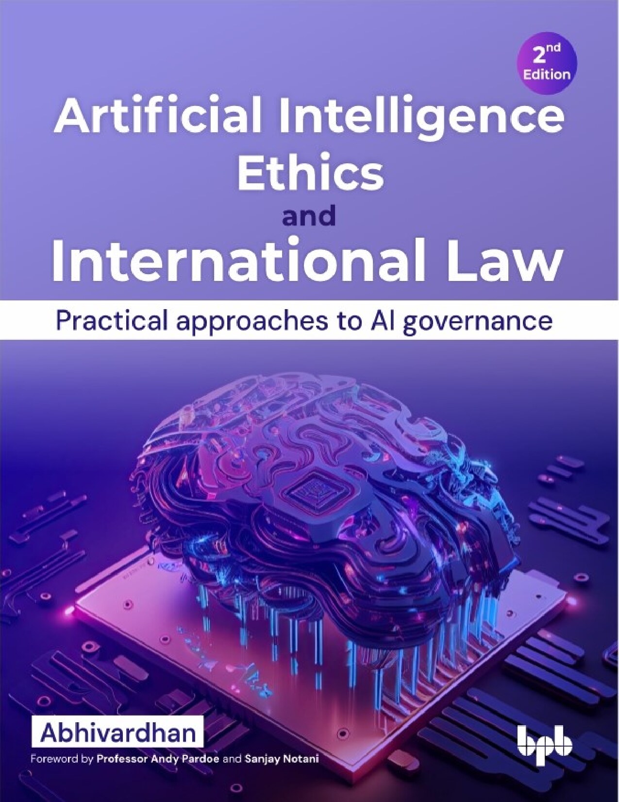 Artificial Intelligence Ethics and International Law - 2nd Edition: Practical approaches to AI governance