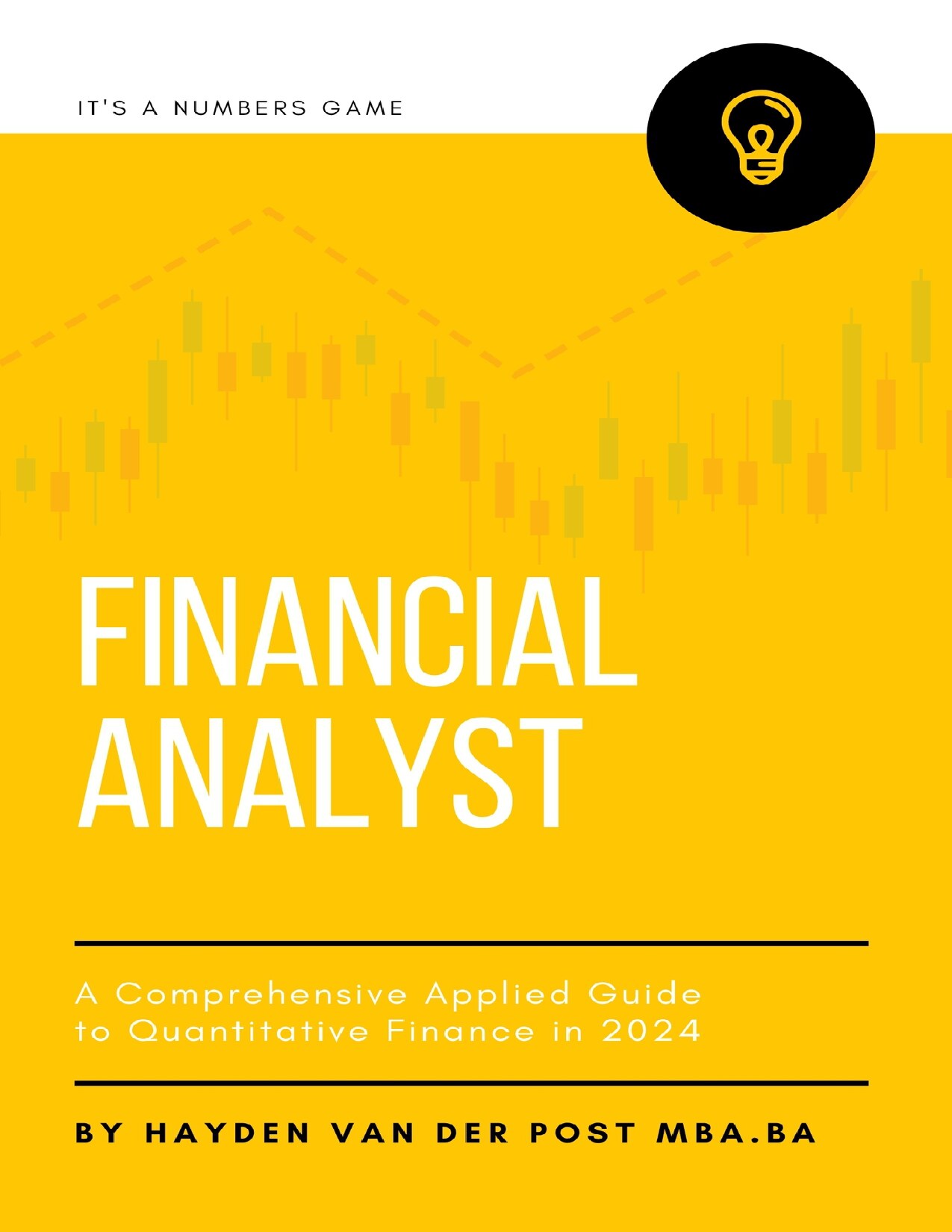 Financial Analyst: A Comprehensive Applied Guide to Quantitative Finance in 2024: A Holistic Guide to: Python for Finance, Algorithmic Options Trading, Black Scholes, Stochastic Calculus & More