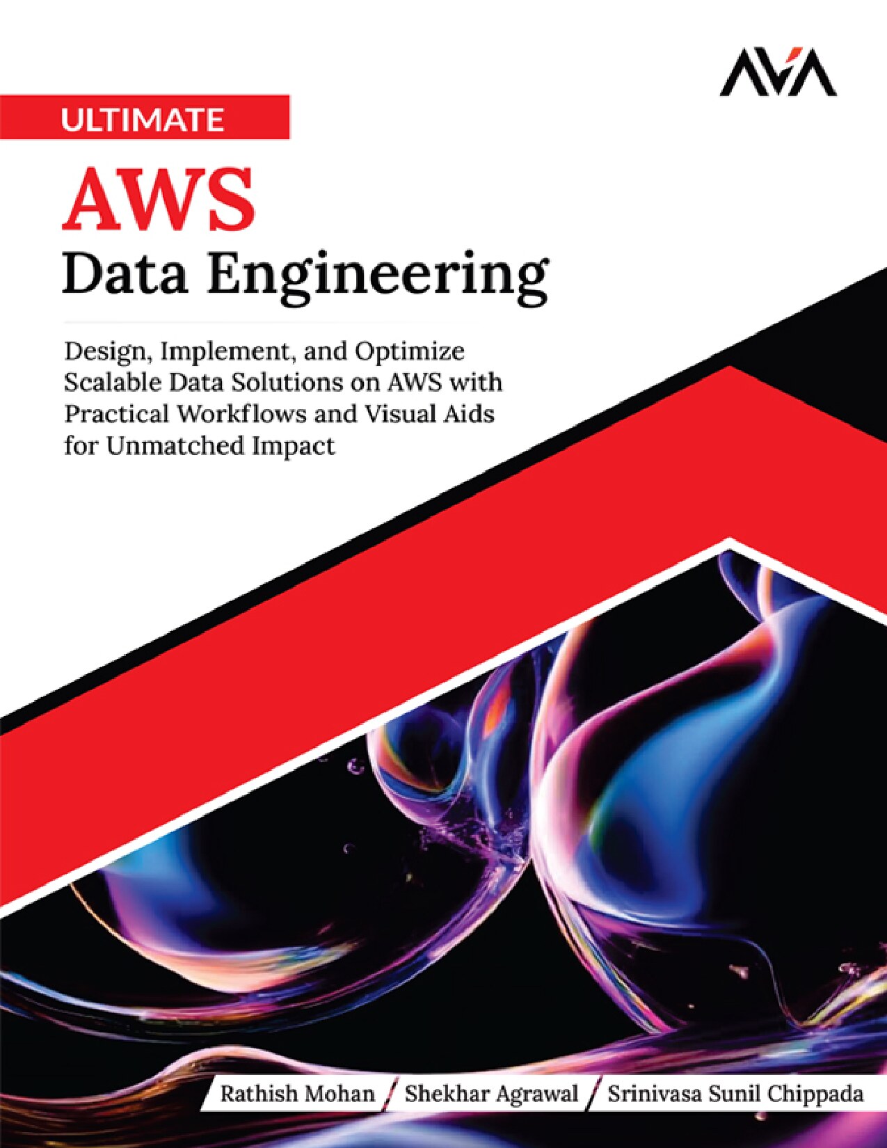 Ultimate AWS Data Engineering: Design, Implement, and Optimize Scalable Data Solutions on AWS with Practical Workflows and Visual Aids for Unmatched Impact