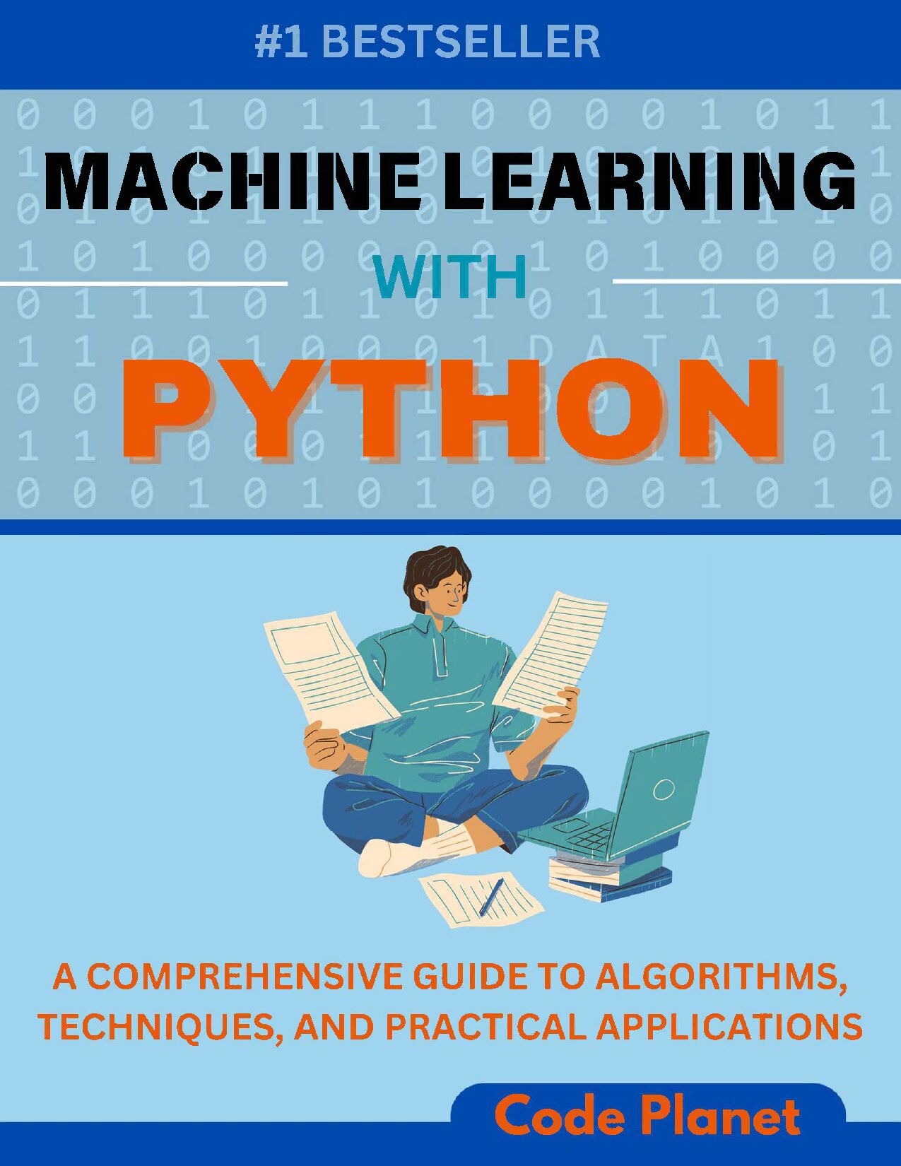 MACHINE LEARNING WITH PYTHON: A Comprehensive Guide To Algorithms, Deep Learning Techniques, And Practical Applications