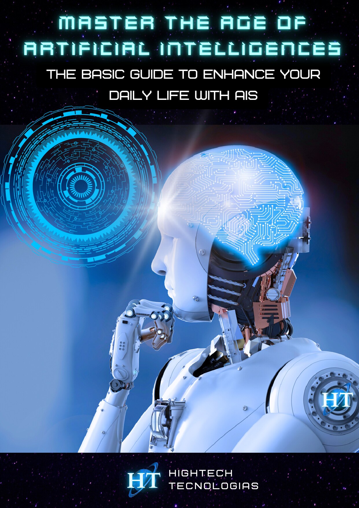 Master the Age of Artificial Intelligences. The Basic Guide...2024